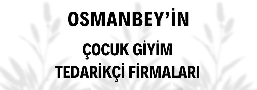 OSMANBEY İN ÇOCUK - BEBEK GİYİM MAĞAZALARI VE ÜRÜNLERİ