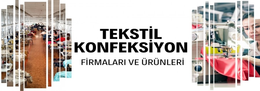 TEKSTİL SEKTÖRÜNE KONFEKSİYON HİZMET VEREN FİRMALAR