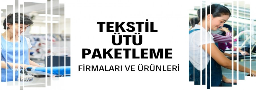 ÜTÜ PAKETLEME HİZMET VEREN FİRMALAR VE ÜRÜNLERİ