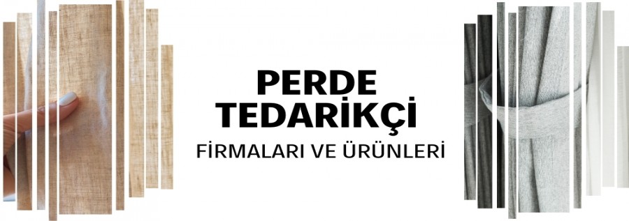 PERDE TEDARİKÇİ FİRMALARI VE ÜRÜNLERİ