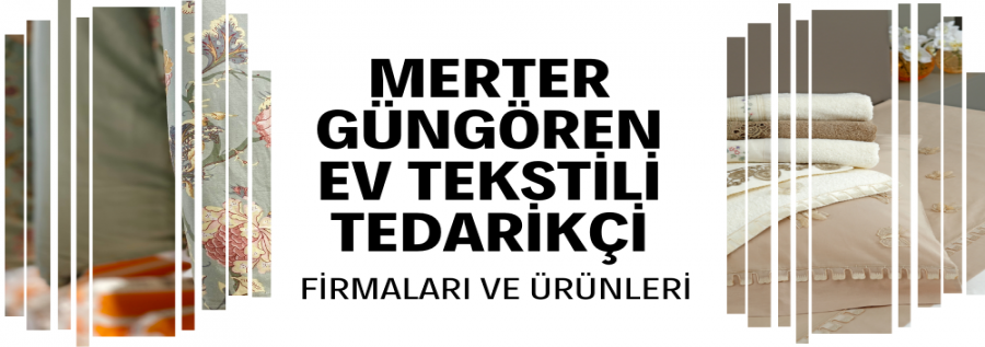 MERTER - GÜNGÖREN / EV TEKSTİLİ MAĞAZALARI