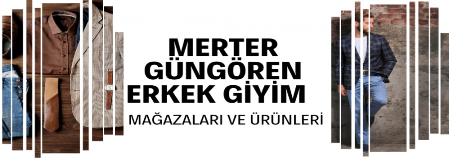 MERTER - GÜNGÖREN / TOPTAN ERKEK GİYİM MAĞAZALARI VE ÜRÜNLERİ