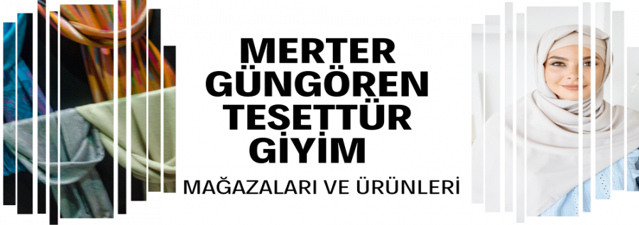 MERTER TESETTÜR GİYİM MAĞAZALARI VE ÜRÜNLERİ