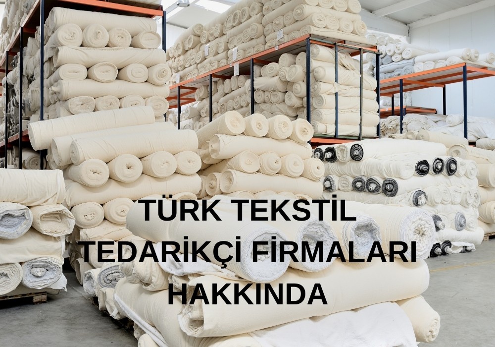 Türk Tekstil Tedarikçileri: Kalite, İnovasyon ve Küresel Rekabet