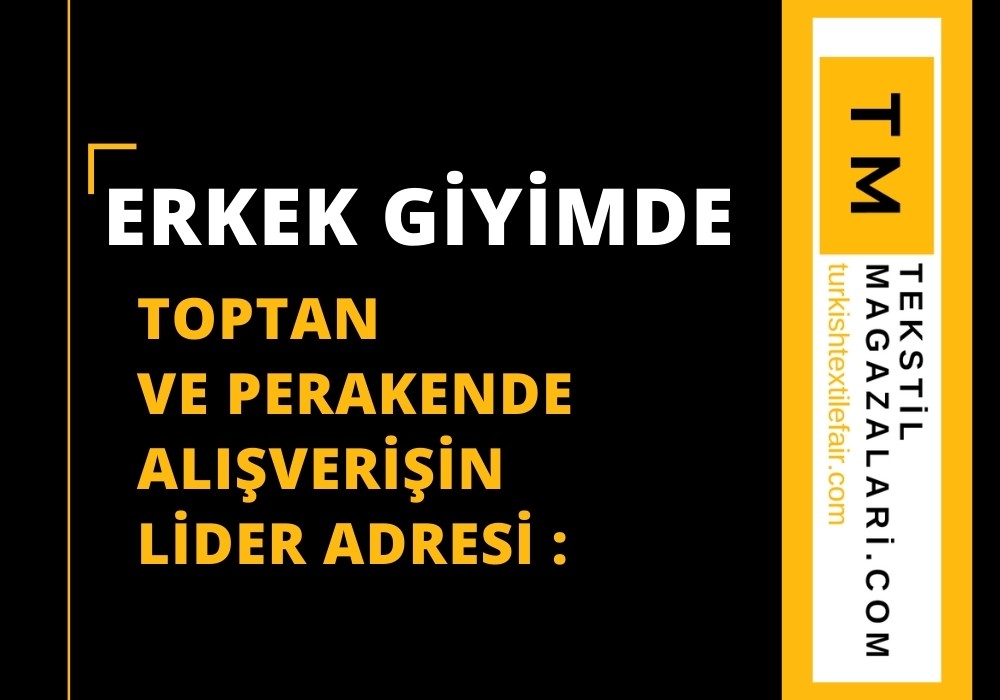 Erkek Giyim Ürünlerinde Toptan ve Perakende Alışverişin Lider Adresi : turkishtextilefair.com & tekstilmagazalari.com