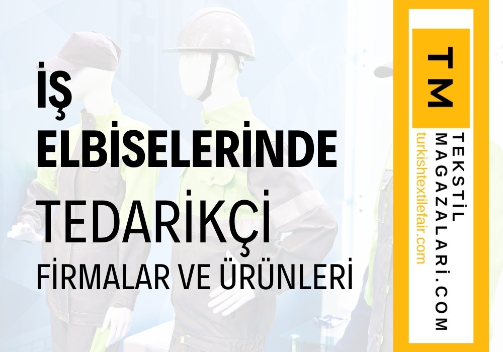 İŞ ELBİSELERİ TEDARİKÇİ FİRMALARI VE ÜRÜNLERİ