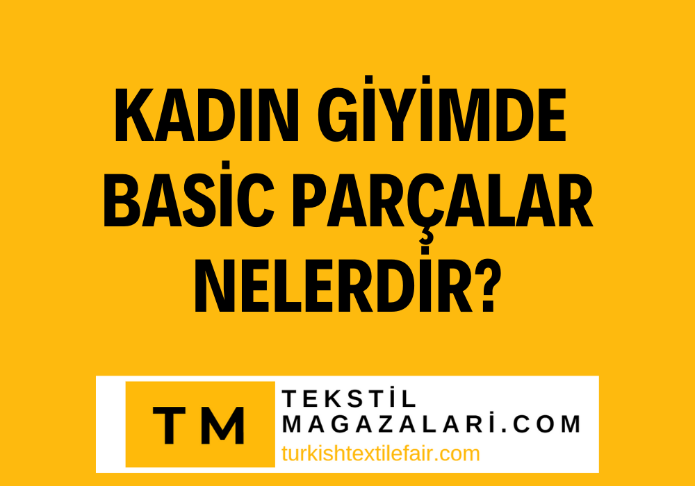 Kadın Giyimde Basic Parçalar Nelerdir?