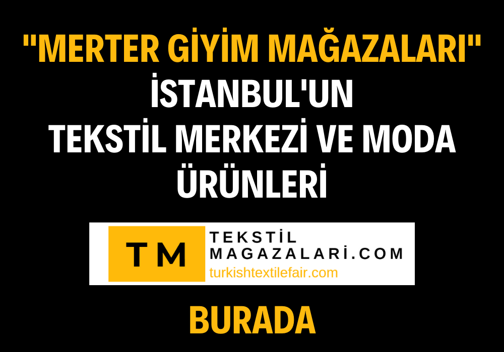 "Merter Giyim Mağazaları: İstanbul'un Tekstil Merkezi ve Moda Ürünleri"