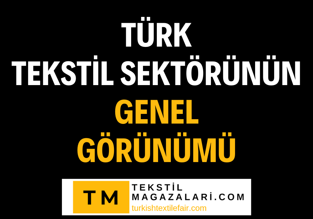 Türk Tekstil Sektörünün Genel Görünümü