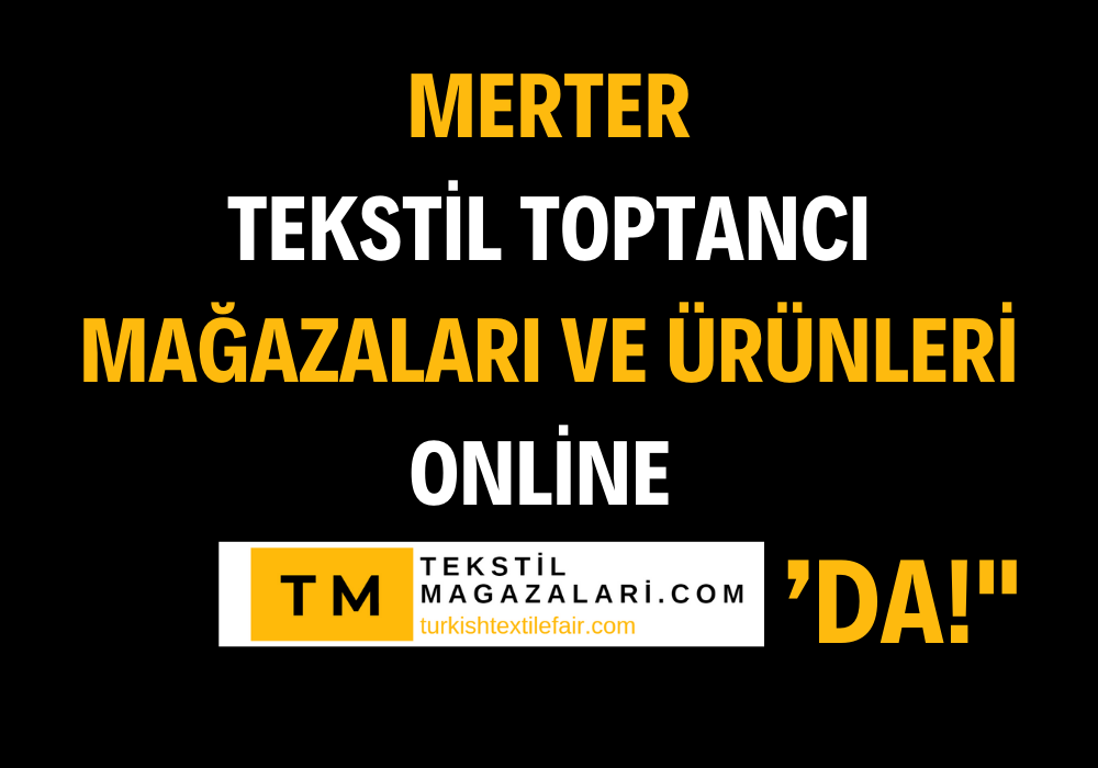 "Merter Tekstil Toptancı Mağazaları ve Ürünleri | Online Alışveriş ve Fiyatlar |