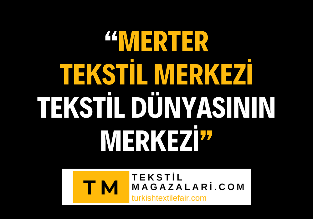 “Merter Tekstil Merkezi: Tekstil Dünyasının Merkezi”