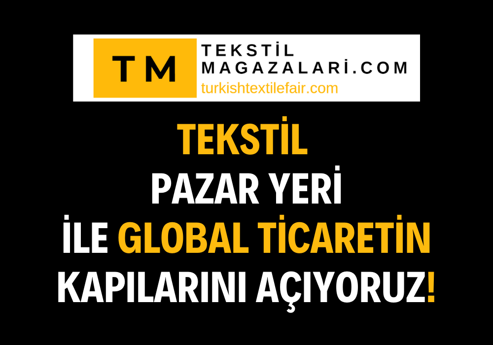 “Tekstil sektöründe devrim yaratan Tekstil Pazar Portalı I  Bir Tıklama Uzağınızda!”