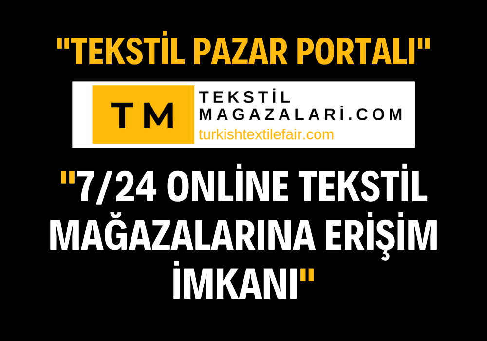 "Tekstil Pazar Portalı: 7/24 Online Tekstil Mağazalarına Erişim İmkanı"