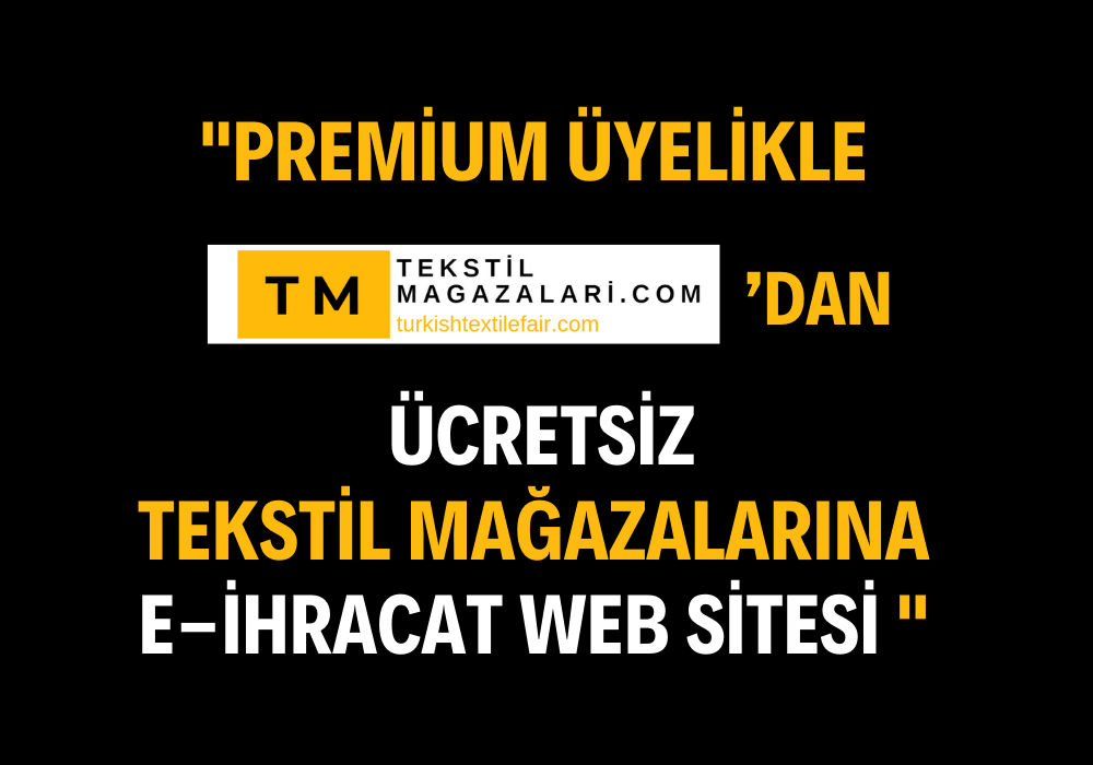 Premium Üyelikle Ücretsiz E-İhracat Web Sitesi ile Global Pazarda Fırsatlar Yakalayın"