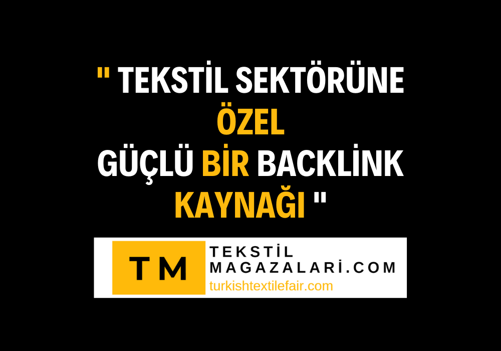 Tekstil Sektörüne Özel Güçlü Bir Backlink Kaynağı ITurkishTextileFair.com 