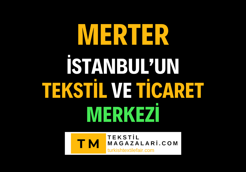 Merter: İstanbul’un Tekstil ve Ticaret Merkezi