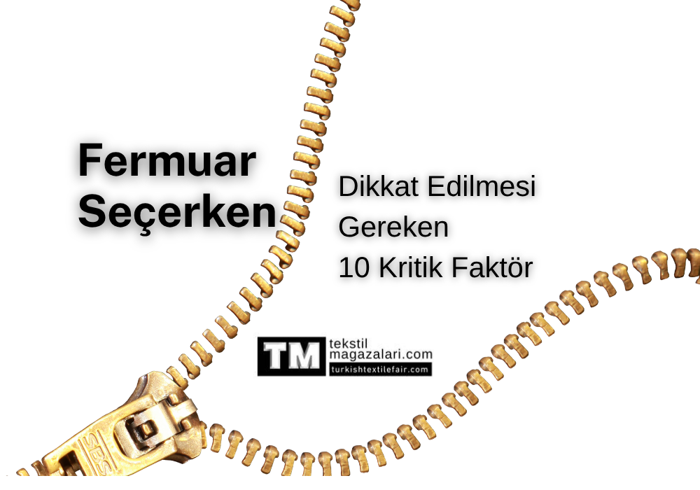Fermuar Seçerken Dikkat Edilmesi Gereken 10 Kritik Faktör