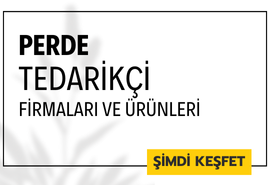 TÜRKİYE'NİN PERDE TEDARİKÇİ FİRMALARI