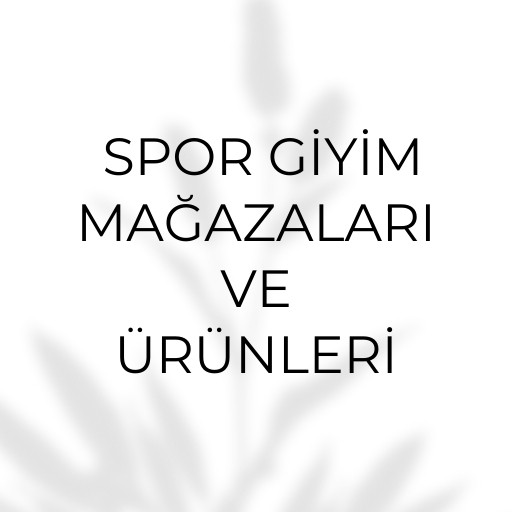 Spor Giyim Mağazaları ve Ürünleri